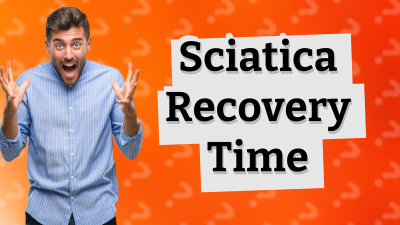 Sciatica Recovery Time