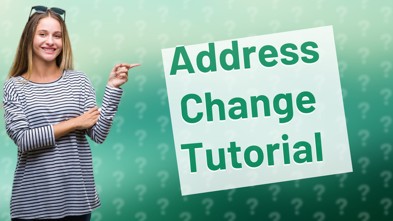 Address Change Tutorial