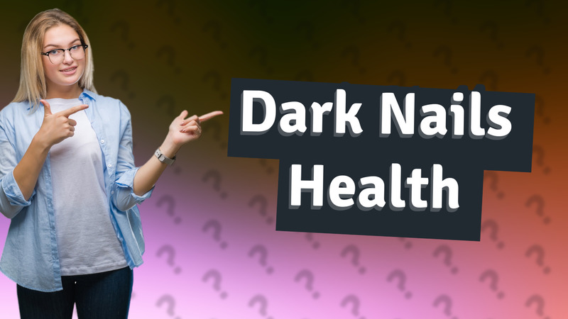 Dark Nails Health