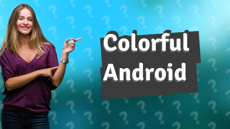Colorful Android