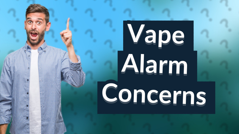 Vape Alarm Concerns