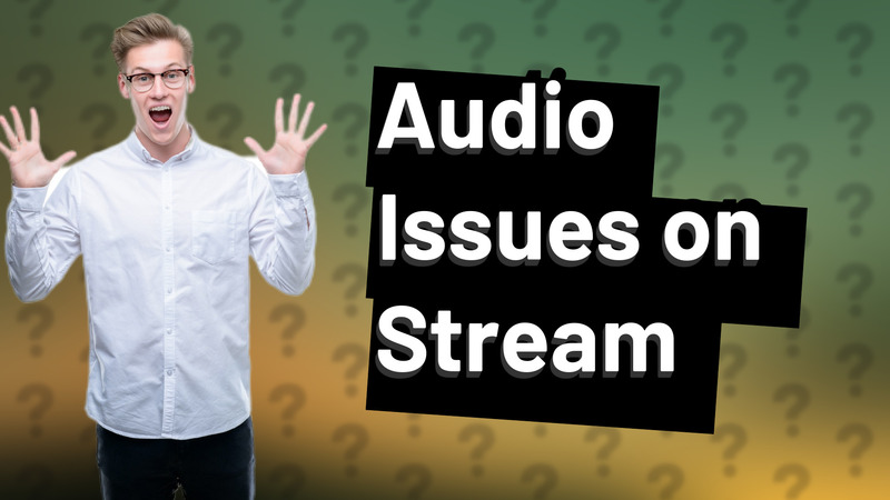 Audio Issues on Stream