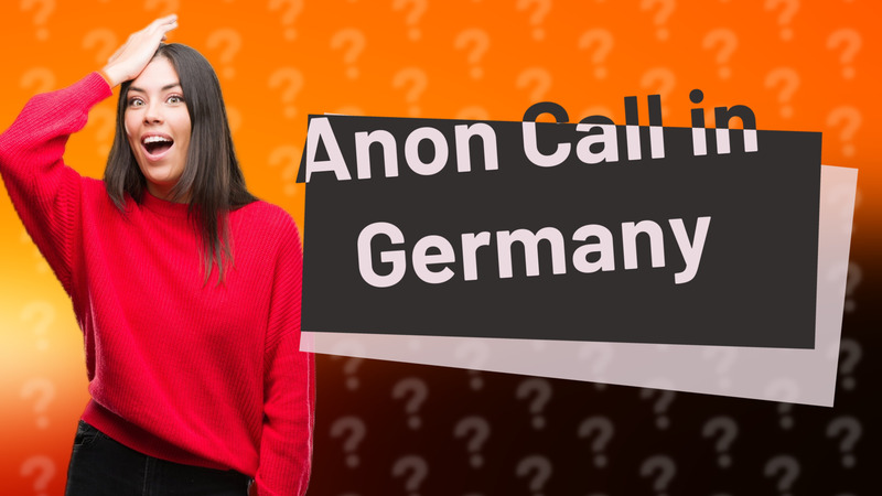 Anon Call in Germany