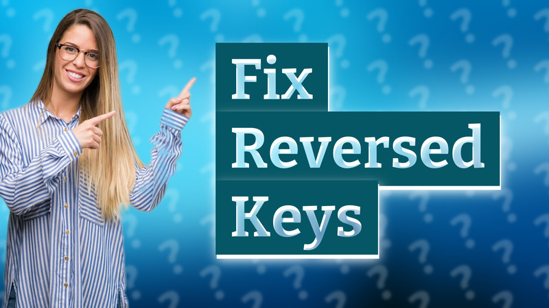 Fix Reversed Keys