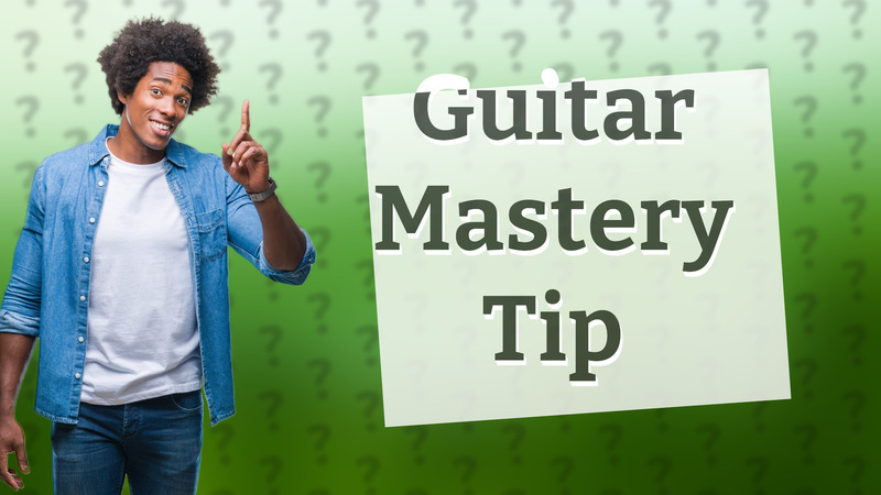 Guitar Mastery Tip