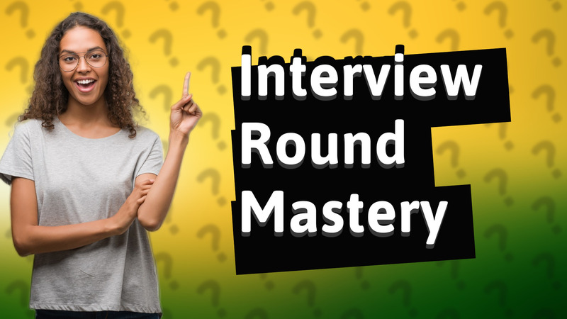 Interview Round Mastery
