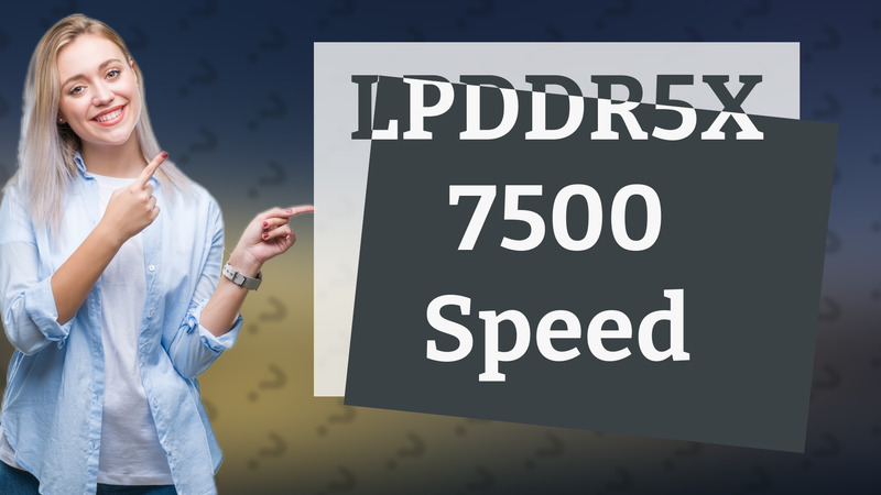 LPDDR5X 7500 Speed