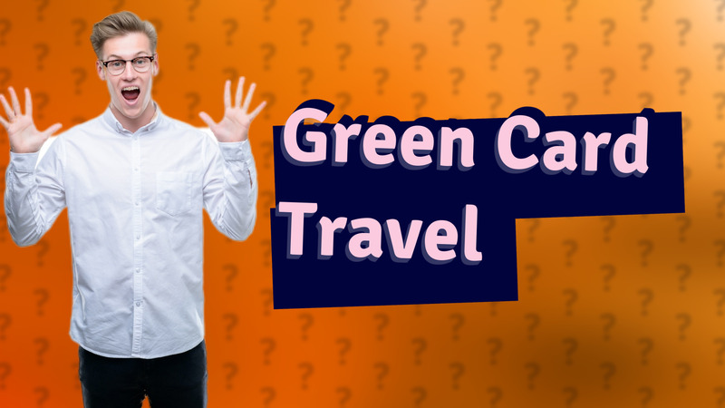 Green Card Travel