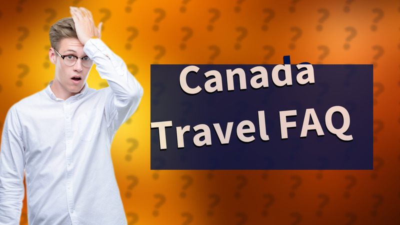 Canada Travel FAQ