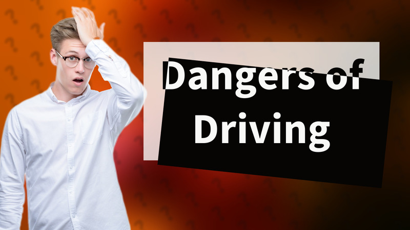 Dangers of Driving