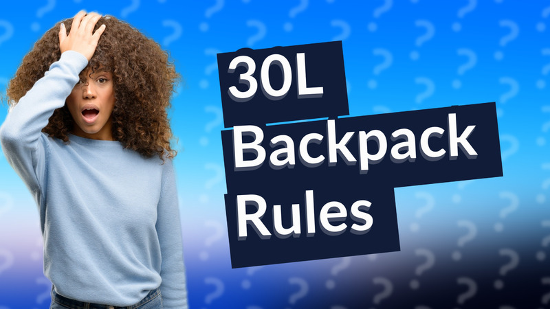 30L Backpack Rules