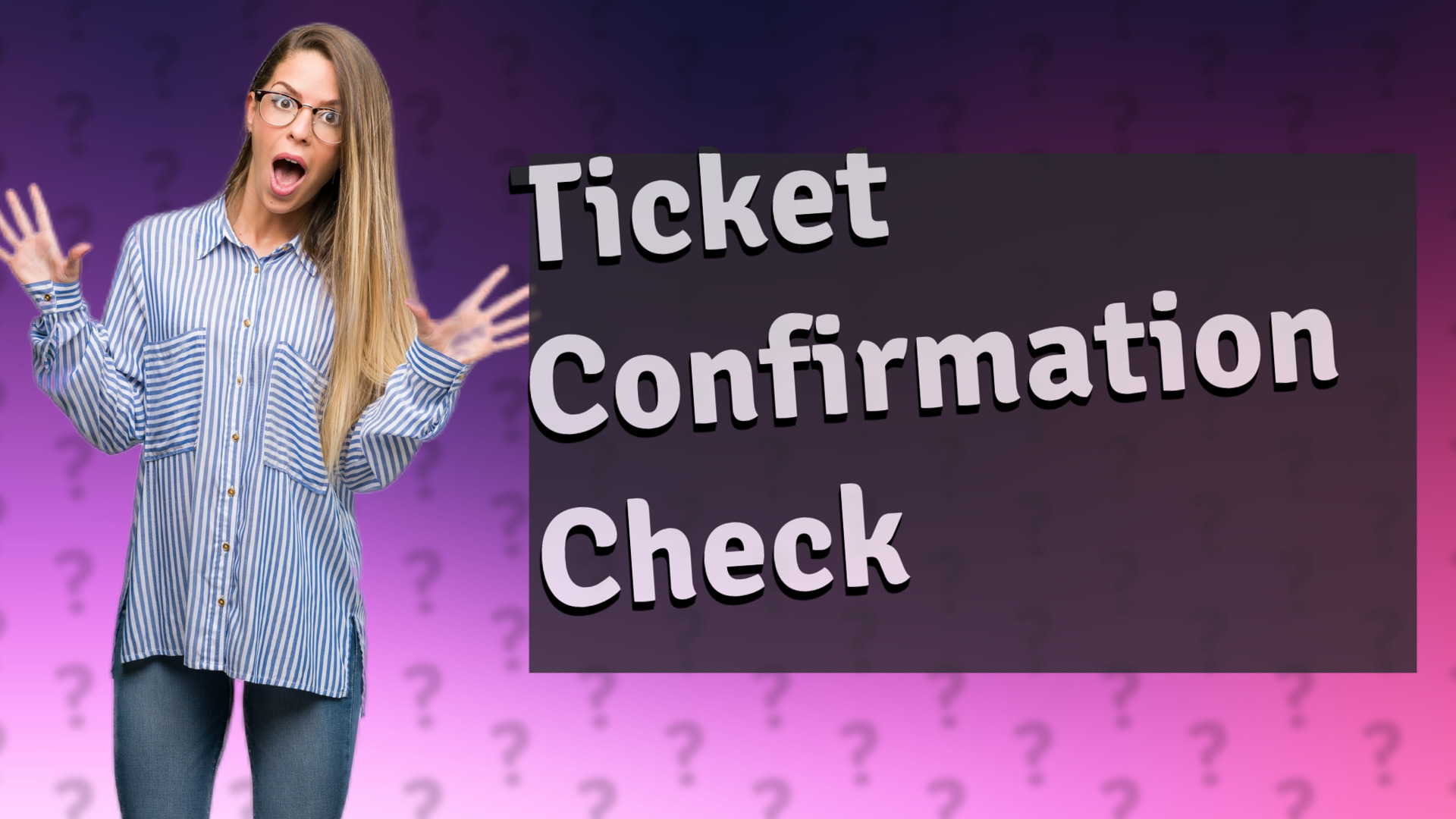 Ticket Confirmation Check