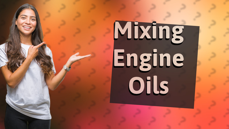Mixing Engine Oils
