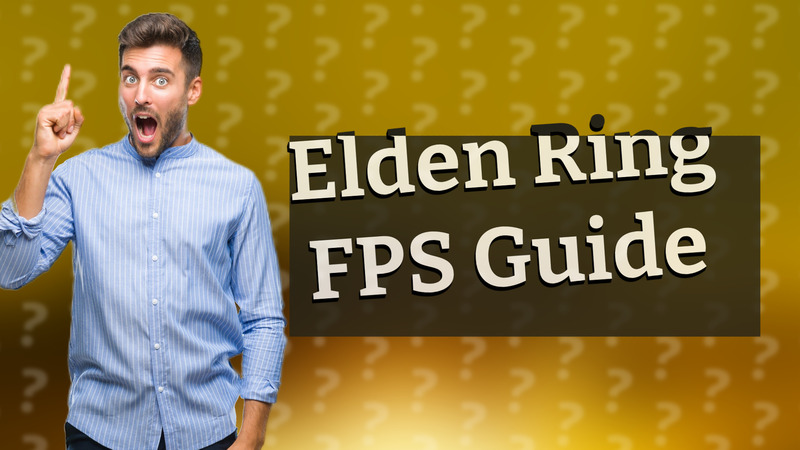 Elden Ring FPS Guide