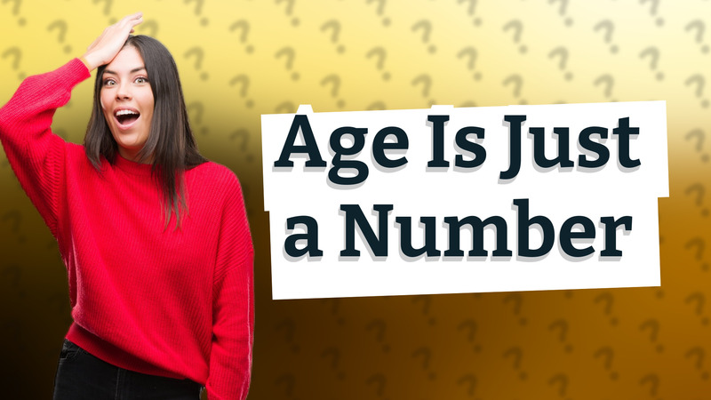 Age Is Just a Number