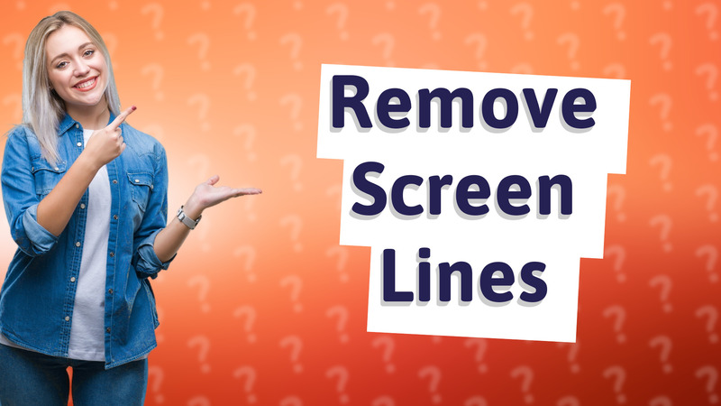 Remove Screen Lines
