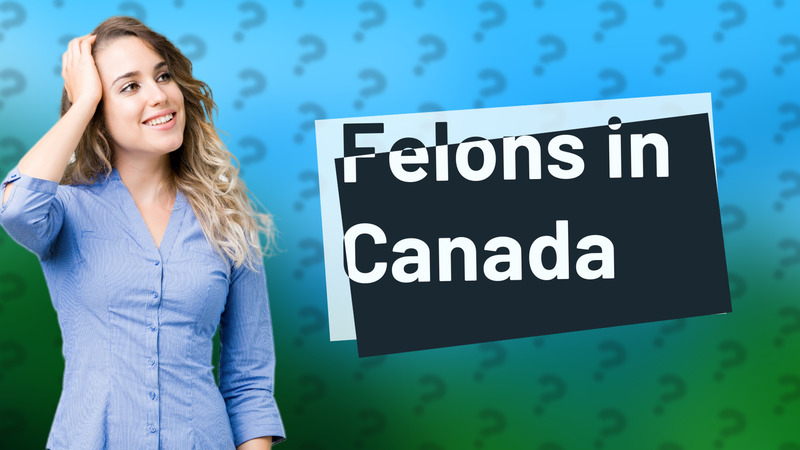 Felons in Canada
