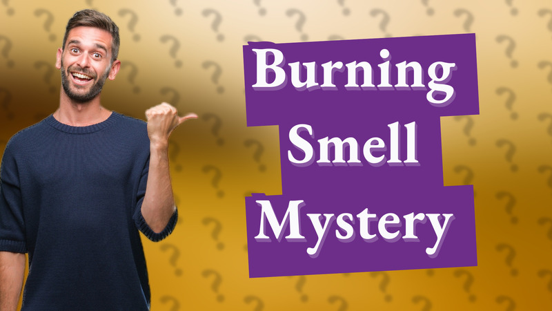 Burning Smell Mystery