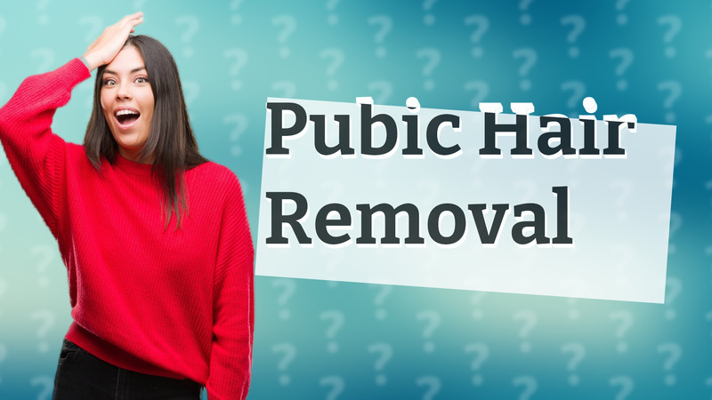 Pubic Hair Removal