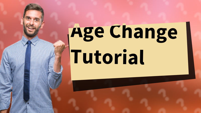Age Change Tutorial