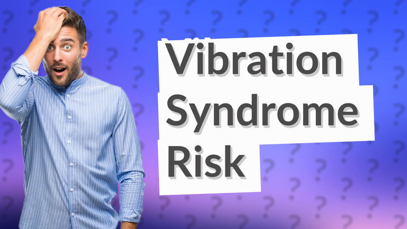 Vibration Syndrome Risk