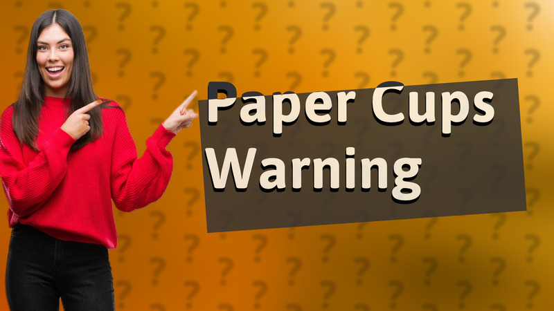 Paper Cups Warning