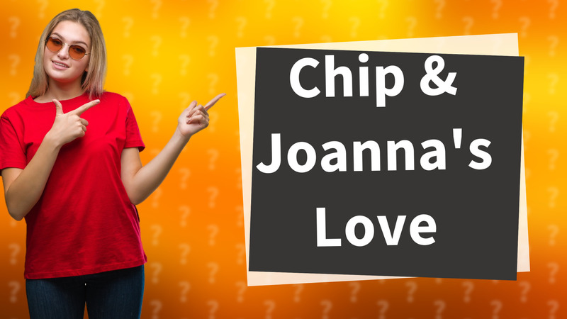 Chip & Joanna's Love