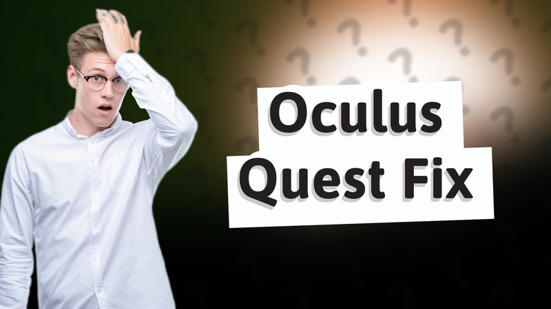 Oculus Quest Fix
