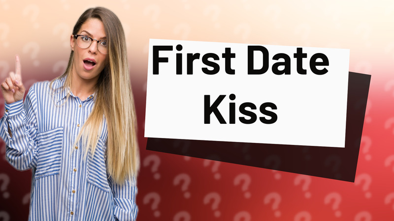 First Date Kiss