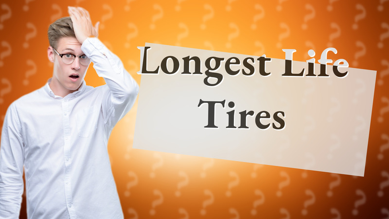 Longest Life Tires