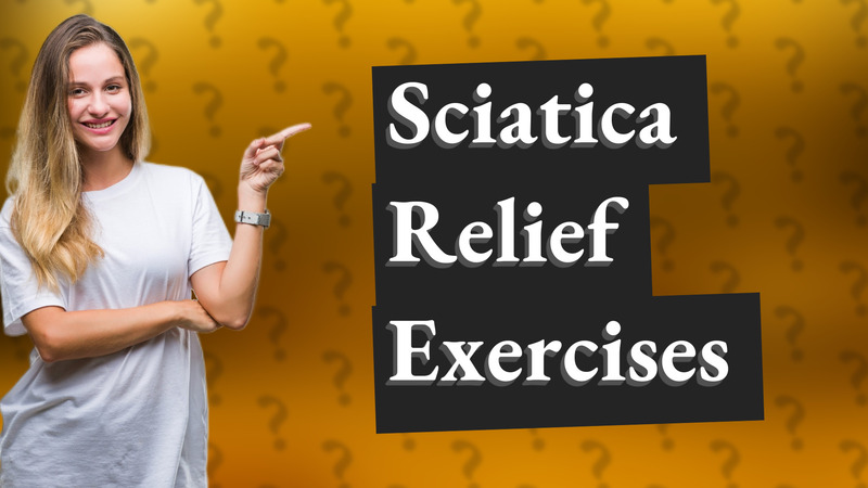 Sciatica Relief Exercises