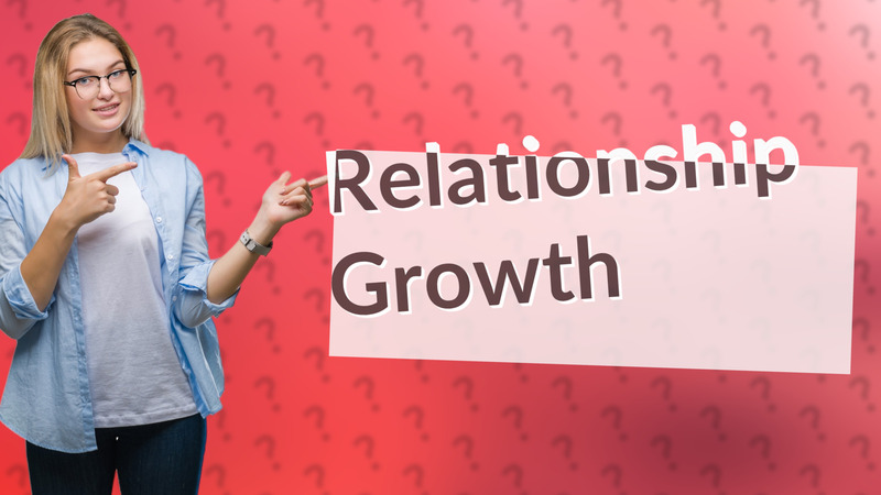 Relationship Growth