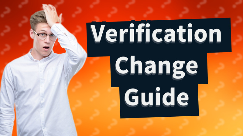 Verification Change Guide