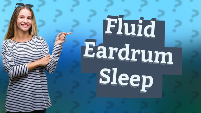 Fluid Eardrum Sleep