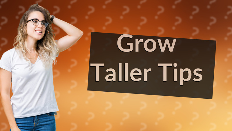 Grow Taller Tips