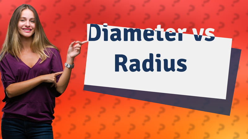 Diameter vs Radius
