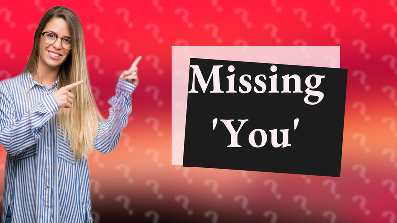 Missing 'You'