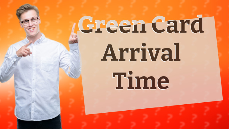 Green Card Arrival Time