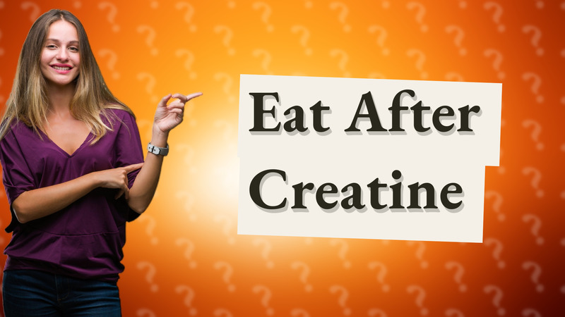 Eat After Creatine