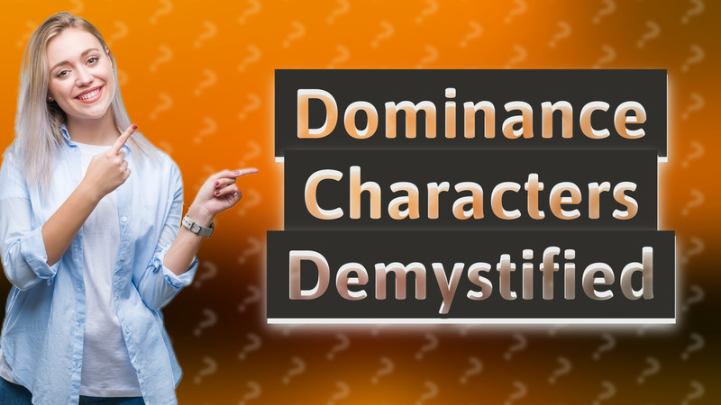 Dominance Characters Demystified