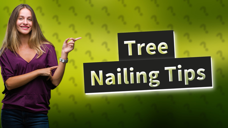 Tree Nailing Tips