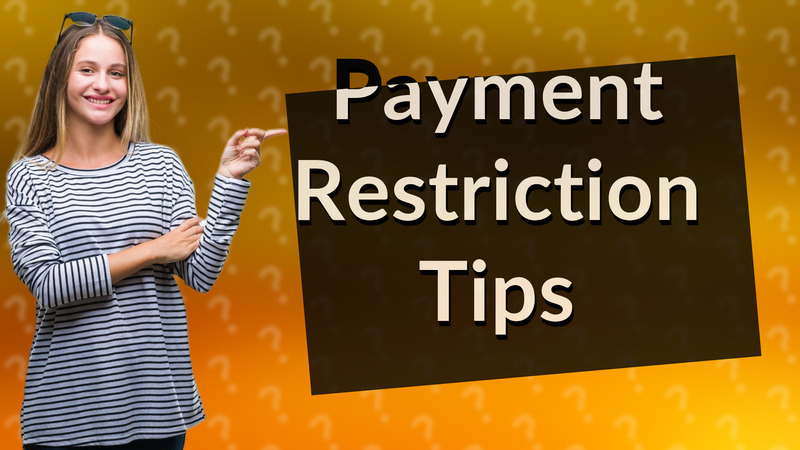 Payment Restriction Tips