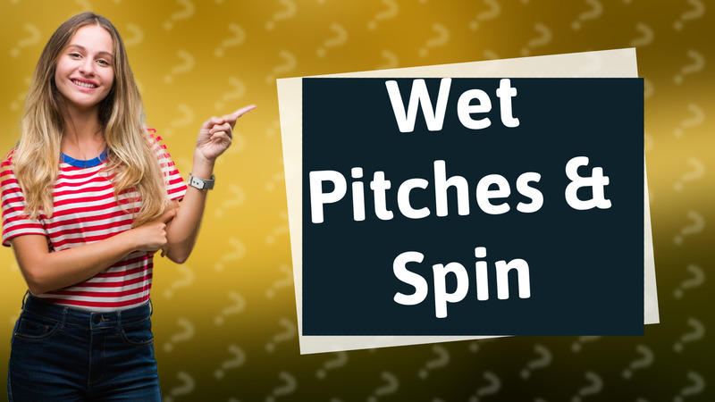 Wet Pitches & Spin