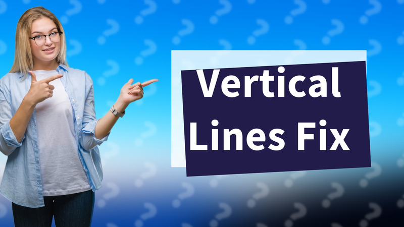 Vertical Lines Fix