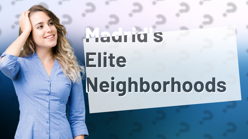 Madrid's Elite Neighborhoods