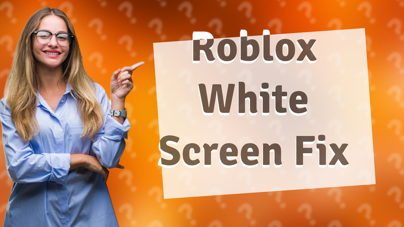Roblox White Screen Fix