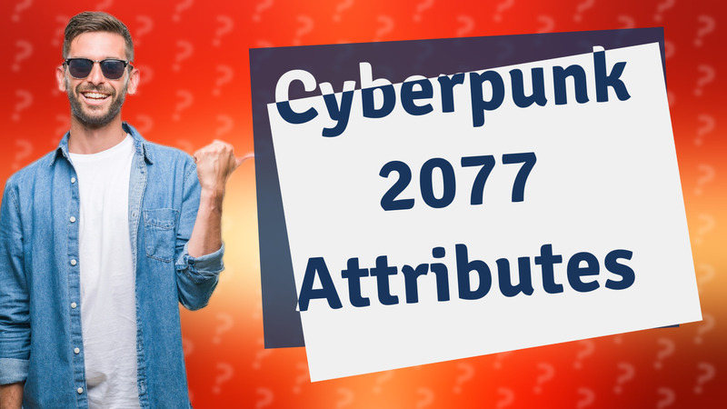 Cyberpunk 2077 Attributes