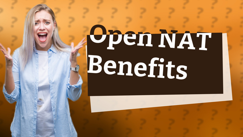 Open NAT Benefits