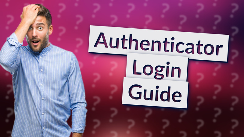 Authenticator Login Guide