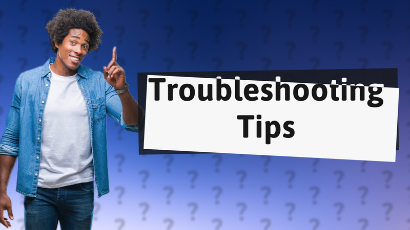Troubleshooting Tips